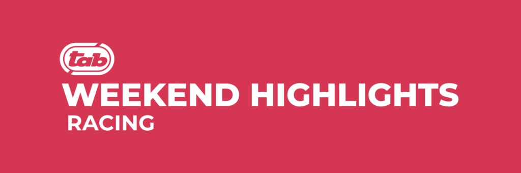 TAB WEEKEND RACING HIGHLIGHTS: 20 – 22 June
