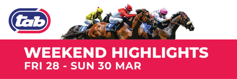 TAB WEEKEND RACING HIGHLIGHTS: 28 – 30 March