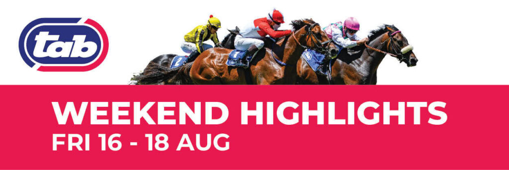 WEEKEND RACING HIGHLIGHTS: 16 – 18 August