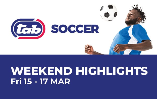WEEKEND SOCCER HIGHLIGHTS: 15 – 17 March
