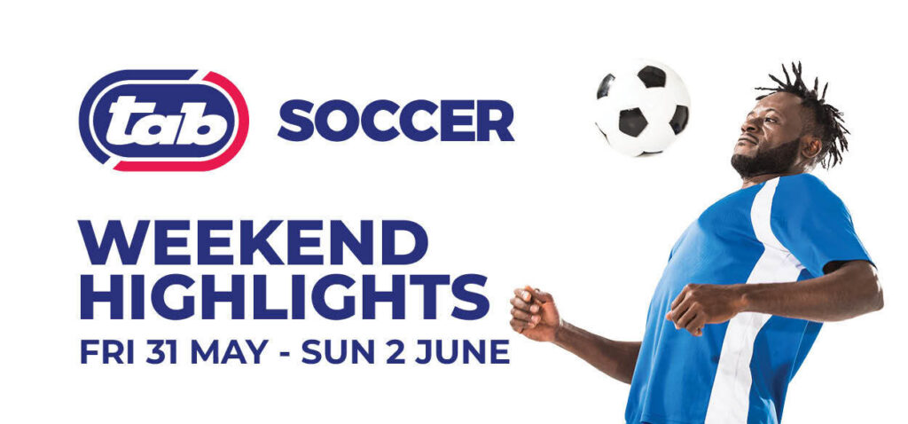 WEEKEND SOCCER HIGHLIGHTS: 31 May – 2 June
