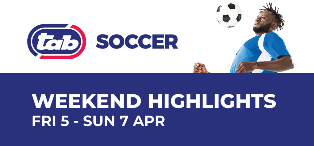 WEEKEND SOCCER HIGHLIGHTS: 5 – 7 April