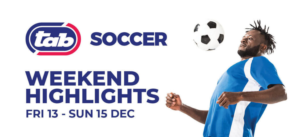WEEKEND SOCCER HIGHLIGHTS: 13 -15 DECEMBER